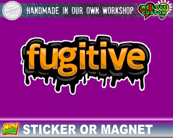 Fugitive Funny Vinyl Sticker or Magnet, Vinyl Sticker, Laminate, UV Laminate and Magnet options up to 9"