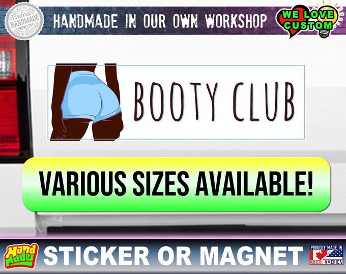 Booty Club Funny bumper sticker or magnet. Various sizes from 4 inch to 10 inch wide.