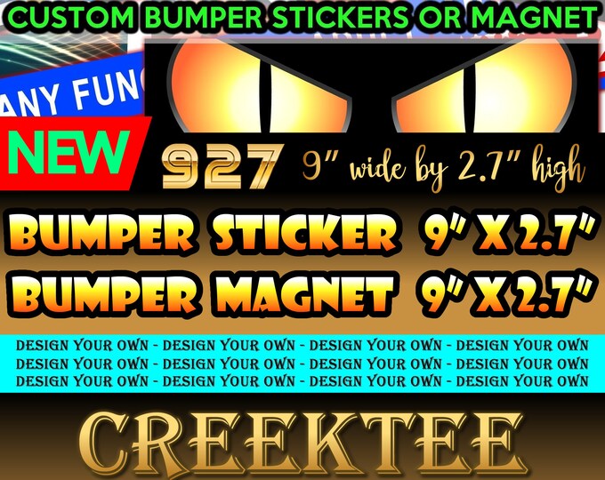 2 bumper stickers or magnets of the same identical design 9 inch by 2.7 inch customized bumper sticker or bumper magnets