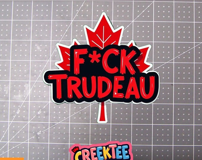 FCK TRUDEAU Vinyl Sticker, Window Cling or Magnet in UV Laminate Coating