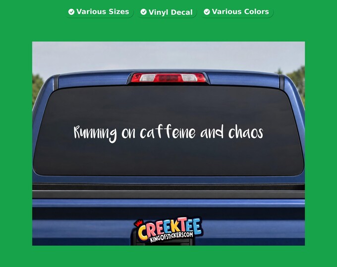 Running on caffeine and chaos vinyl text decal in various sizes, fonts or colors, or choose your own custom text