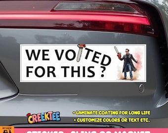 We Voted For This? Bumper Sticker, Magnet or Window Cling in Various Sizes Choose 10" for Standard Size