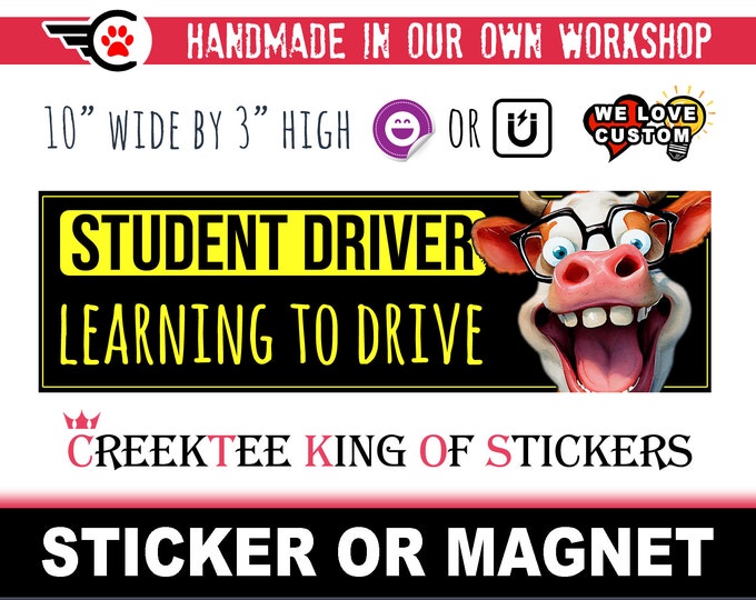 STUDENT DRIVER Learning To Drive Bumper Sticker or Magnet with your text, image or artwork, 8"x2.4", 9"x2.7" or 10"x3" sizes available!