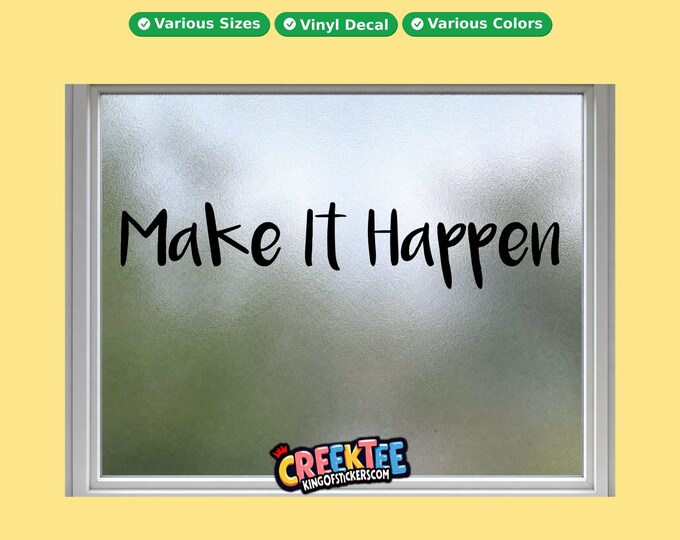 Make It Happen vinyl text decal in various sizes, fonts or colors, or choose your own custom text
