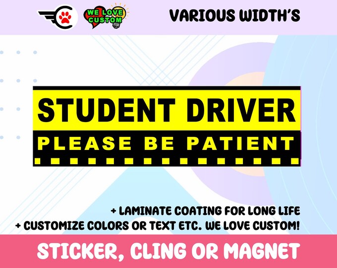 Student Driver Please Be Patient Bumper Sticker, Magnet, or Window Cling (10 inch)