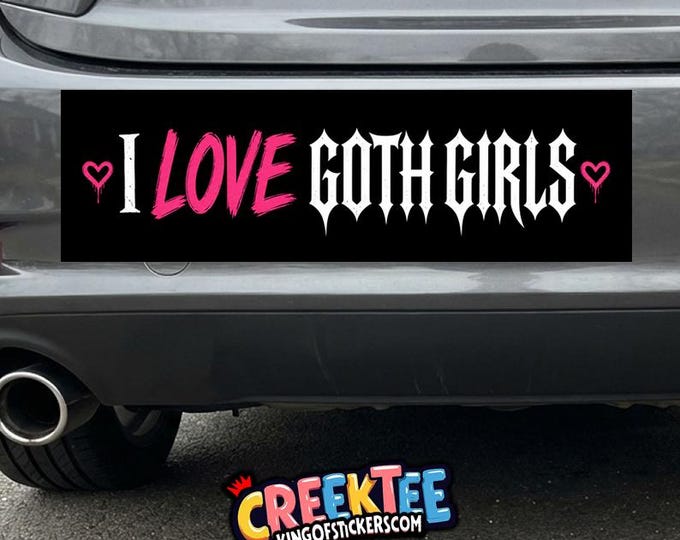 I Love Goth Girls Vinyl Sticker, Window Cling or Magnet in UV Laminate Coating Choose 10" for Standard Size