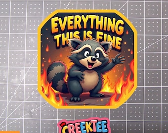 Everything Is Fine, Burning Fire Vinyl Sticker, Window Cling or Magnet in UV Laminate Coating