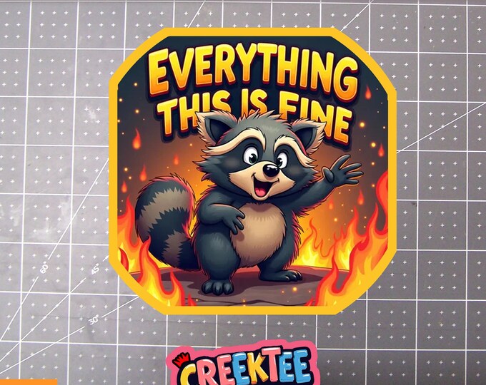 Everything Is Fine, Burning Fire Vinyl Sticker, Window Cling or Magnet in UV Laminate Coating