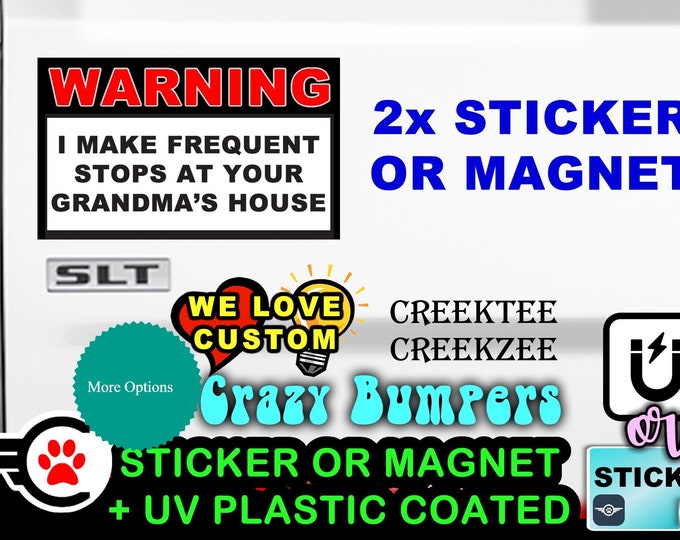 I Make Frequent Stops At Your Grandma's House funny 5" by 3" warning sticker or magnet Fully customizable with 1x, 2x and 4x options!