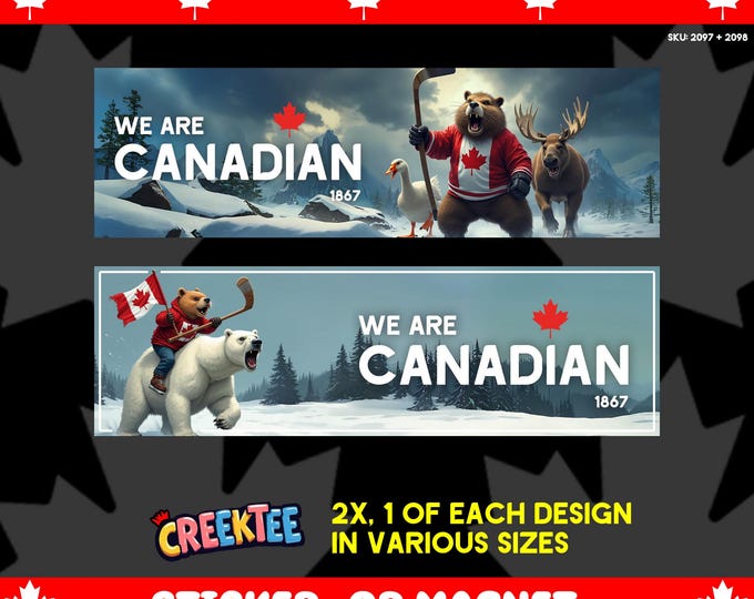 2 Pack of our We Are Canadian Bumper Sticker, Magnet, Vinyl Sticker, Window Cling or Magnet in UV Laminate Coating, 1 of each of the designs