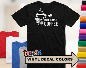 But First Coffee HTV Vinyl Print T-Shirt in Assorted Sizes and Colors