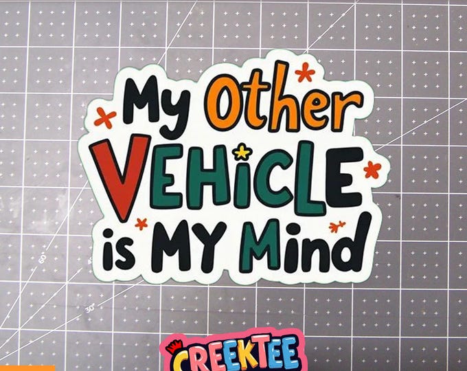 My Other Vehicle Is My Mind Vinyl Sticker, Window Cling or Magnet in UV Laminate Coating