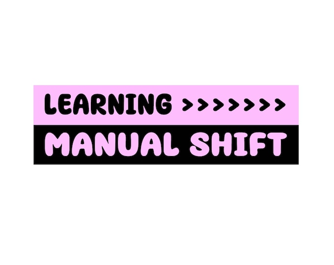 Pink Learning Manual Shift Vinyl Sticker, Window Cling or Magnet in UV Laminate Coating