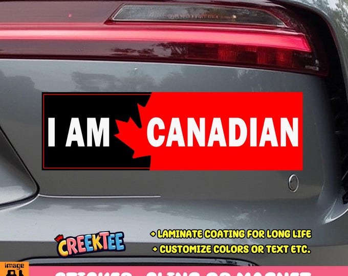 I Am Canadian, Canada USA Bumper Sticker, Magnet, Vinyl Sticker, Window Cling or Magnet in UV Laminate Coating