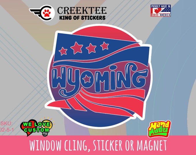 Wyoming Vinyl sticker , window cling or magnet in various sizes plus uv laminate protection. Meme sticker