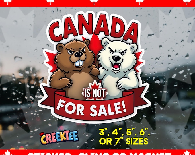 Canada Is Not For Sale Bumper Sticker, Magnet, Vinyl Sticker or Window Cling, UV Laminate Coating, laptop, water bottle
