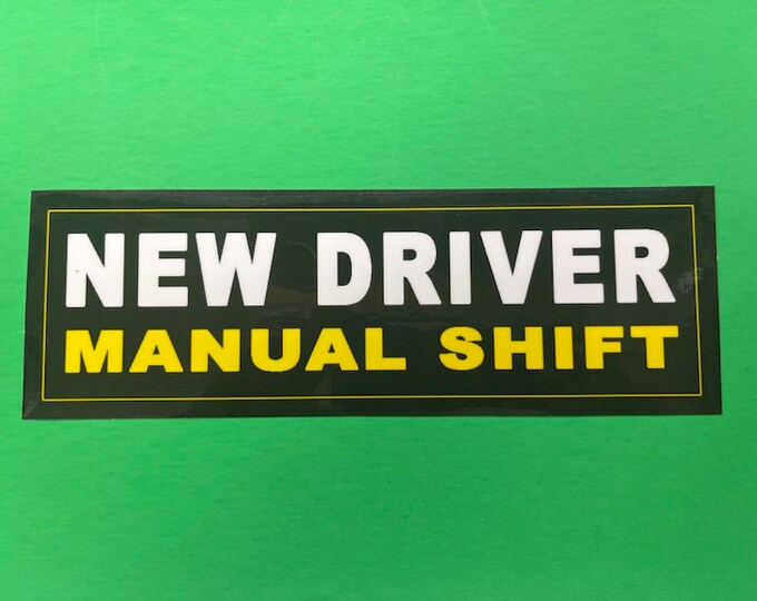 Magnet New Driver Manual Shift  9 inch wide by 2.7 inch high Premade Overstock Ships in 1 Day