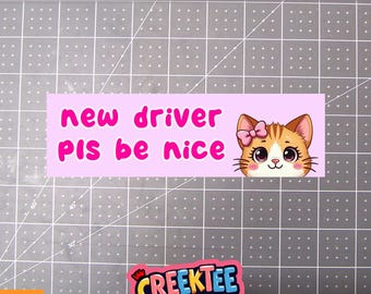 New Driver Pls Be Nice Cute Bumper Sticker, Magnet or Window Cling in Various Sizes Choose 10" for Standard Size