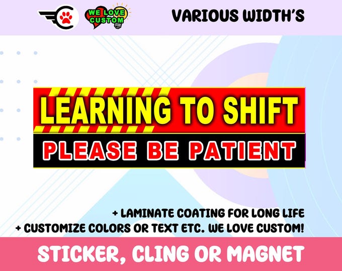 Learning To Shift Please Be Patient Sticker, Cling, or Magnet (10 inch)