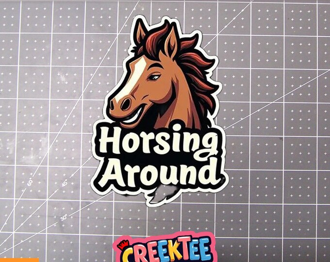 Horsing Around Vinyl Sticker, Window Cling or Magnet in UV Laminate Coating