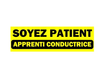 Soyez patient, apprenti conductrice Bumper Sticker, Magnet or Window Cling in Various Sizes Choose 10" for Standard Size