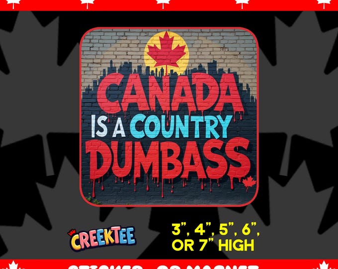 Canada Is A Country DumbXXX Bumper Sticker, Magnet, Vinyl Sticker or Window Cling, UV Laminate Coating, laptop, water bottle