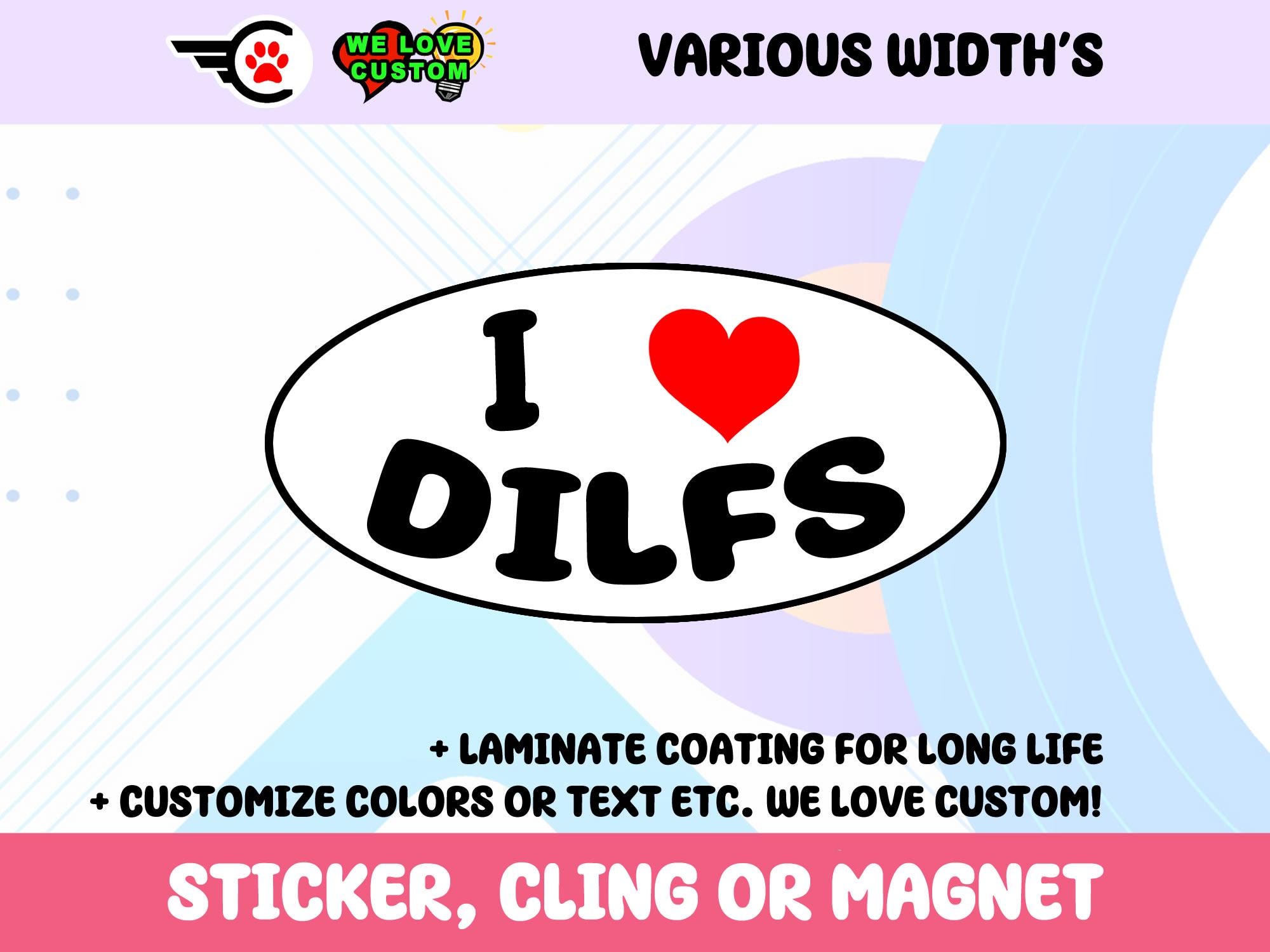 I Love Dilfs Oval Vinyl Bumper Sticker, Window Cling or Bumper Sticker Magnet in UV Laminate Coating
