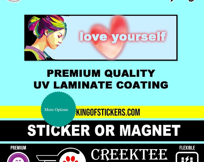 love yourself heart Bumper Sticker or Magnet 4"x1.5", 5"x2", 6"x2.5", 8"x2.4", 9"x2.7" or 10"x3" sizes