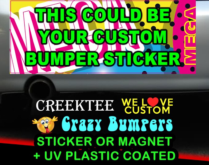 Create Your Own Bumper Stickers or We Customize Your Etsy