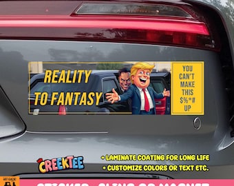 Reality to Fantasy Presidential Vinyl Sticker, Window Cling or Magnet in UV Laminate Coating