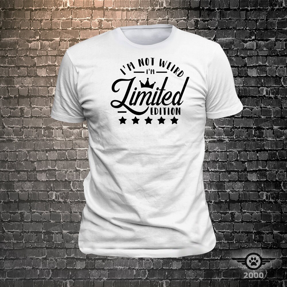 I'm not wierd im limited edition Sassy print t-shirt I'm not wierd im limited edition Sassy print t-shirt