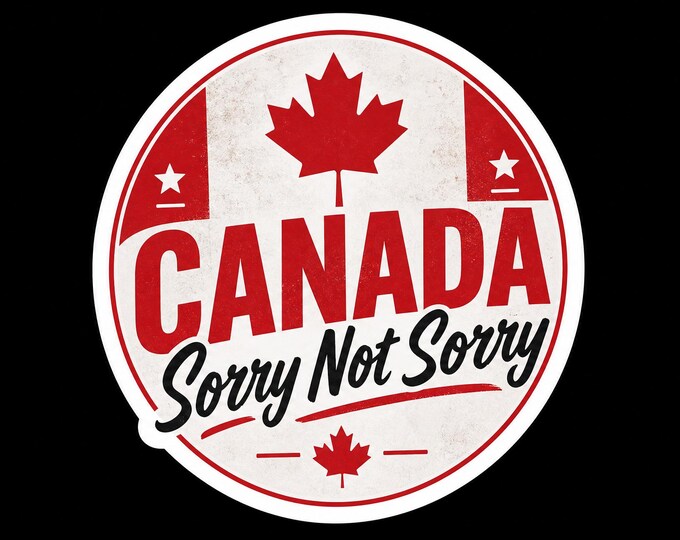 Canada Sorry Not Sorry Round Bumper Sticker, Magnet, Vinyl Sticker or Window Cling, UV Laminate Coating, laptop, water bottle