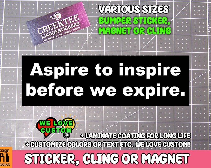 Aspire To Inspire Bumper Sticker, Magnet, Window Cling