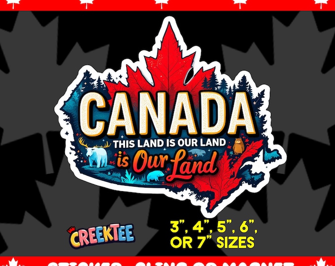 CANADA This Land Is Our Land Bumper Sticker, Magnet, Vinyl Sticker or Window Cling, UV Laminate, laptop, water bottle