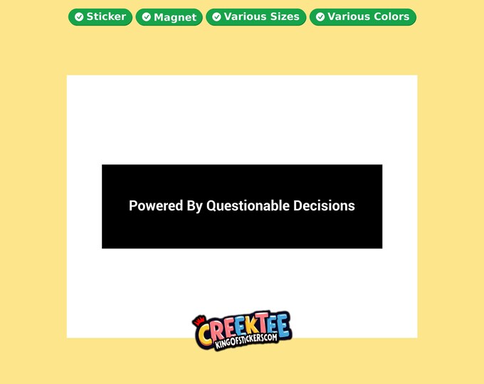 Powered By Questionable Decisions Bumper Sticker, Magnet, Vinyl Sticker in UV Laminate Coating, or Your Custom Text & Images