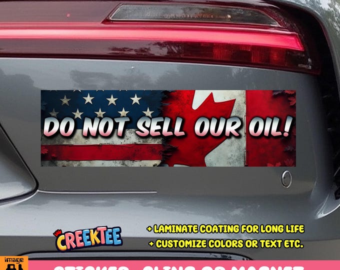 Do Not Sell Our Oil! Canada USA Bumper Sticker, Magnet, Vinyl Sticker, Window Cling or Magnet in UV Laminate Coating