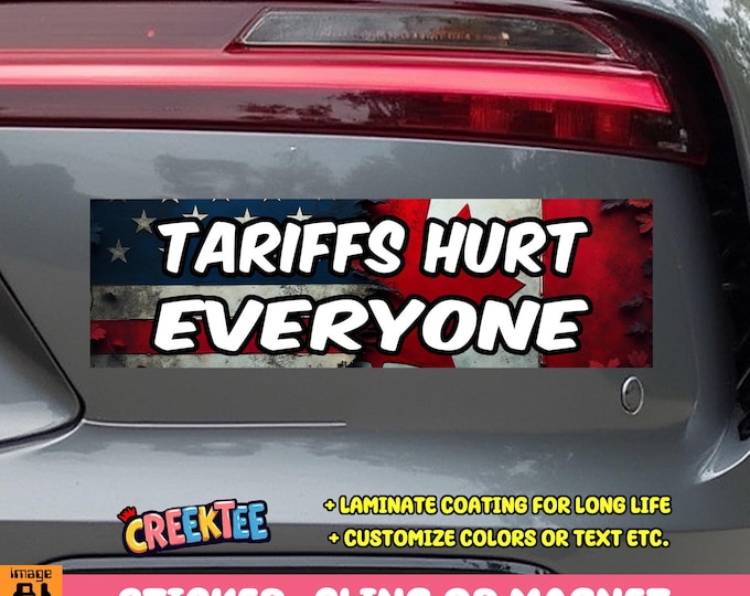 Tariffs Hurt Everyone Canada USA Bumper Sticker, Magnet, Vinyl Sticker, Window Cling or Magnet in UV Laminate Coating