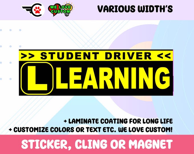 Student Driver Vinyl Sticker, Window Cling or Magnet in UV Laminate Coating Choose 10" for Standard Size