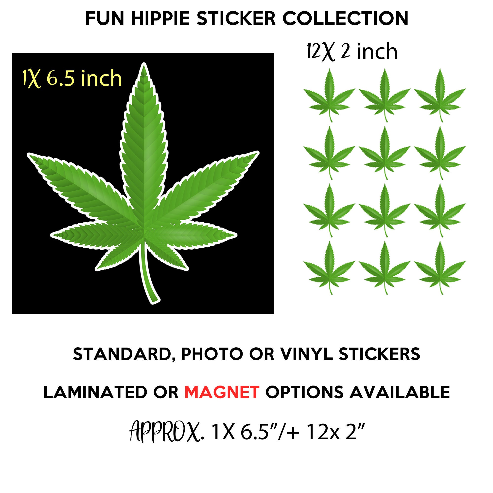 13 HIPPIE FUN stickers 1X 6.5”/+ 12x 2” in standard, photo or vinyl print materials with laminate or magnet options Premium full color. 13 HIPPIE FUN stickers 1X 6.5”/+ 12x 2” in standard, photo or vinyl print materials with laminate or magnet options Premium full color.