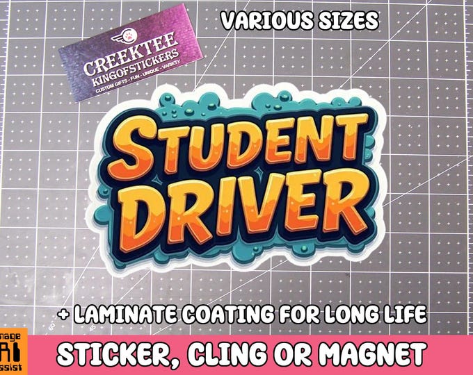 Student Driver Vinyl Sticker, Window Cling or Magnet in UV Laminate Coating