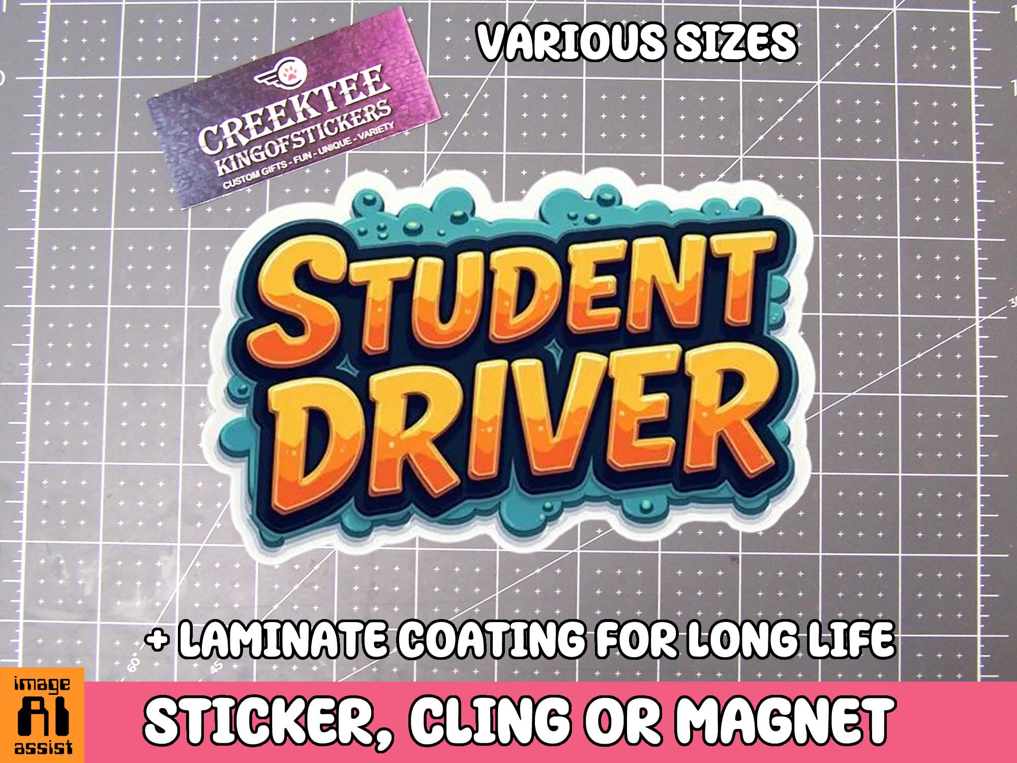 Student Driver Vinyl Sticker, Window Cling or Magnet in UV Laminate Coating