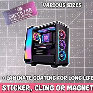 May include: A sticker, cling, or magnet featuring a stylized illustration of a computer tower with colorful fans and internal components. The image includes the text "VARIOUS SIZES" and "+ LAMINATE COATING FOR LONG LIFE". The sticker is from Creektee King of Stickers.