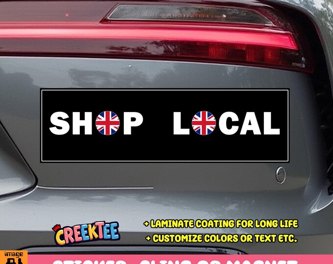 Shop Local UK England Bumper Sticker, Magnet, Vinyl Sticker, Window Cling or Magnet in UV Laminate Coating