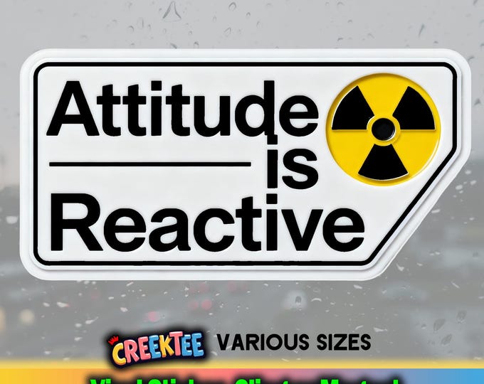 Attitude is Reactive Vinyl Sticker, Window Cling or Magnet in UV Laminate Coating