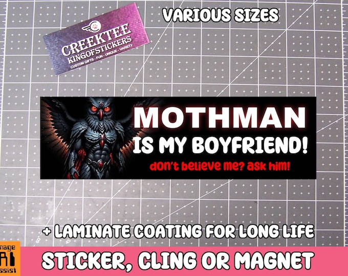 Mothman Is My Boyfriend Don't Believe Me Ask Him Vinyl Bumper Sticker, Window Cling or Bumper Sticker Magnet in UV Laminate Coating