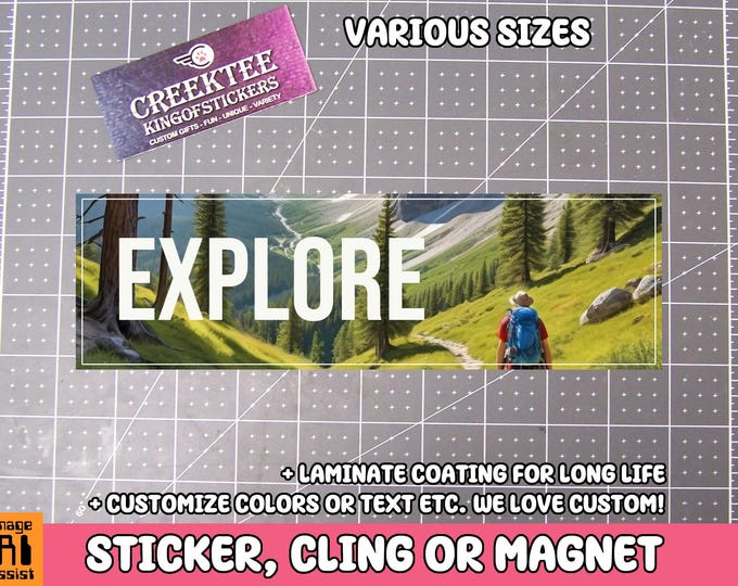 Explore Adventure Bumper Sticker, Magnet or Window Cling in Various Sizes Choose 10" for Standard Size