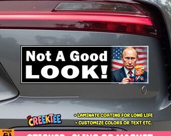 Not A Good Look! Putin Trump Bumper Sticker, Magnet, Vinyl Sticker, Window Cling or Magnet in UV Laminate Coating