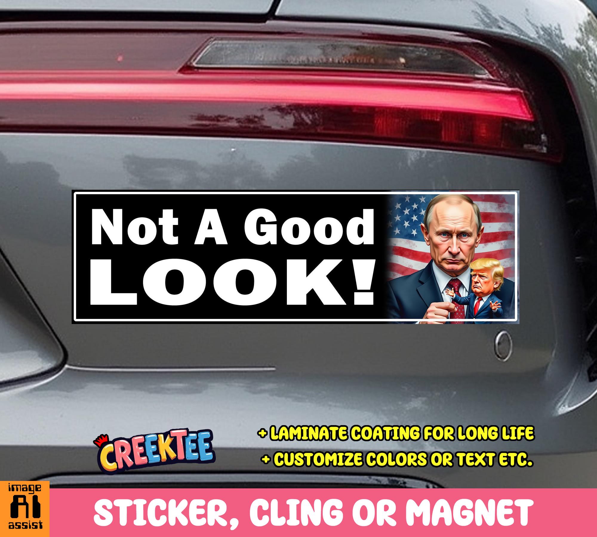 Not A Good Look! Putin Trump Bumper Sticker, Magnet, Vinyl Sticker, Window Cling or Magnet in UV Laminate Coating