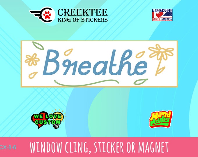 Breathe Bumper Sticker 10 x 3 Bumper Sticker or Magnetic Bumper Sticker Available