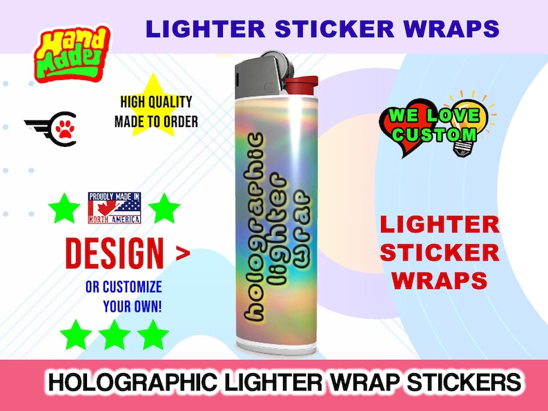 May include: A holographic lighter wrap sticker with the text "holographic lighter wrap" in rainbow colors. The sticker is designed to fit a standard lighter. The text "HIGH QUALITY MADE TO ORDER" is visible in the top left corner of the image. The text "DESIGN > OR CUSTOMIZE YOUR OWN!" is visible in the bottom left corner of the image. The text "LIGHTER STICKER WRAPS" is visible in the top right corner of the image. The text "WE LOVE CUSTOM" is visible in the center right corner of the image.